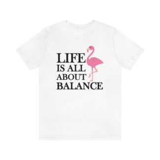 Life Is All About Balance Flamingo Unisex Jersey Short Sleeve Tee