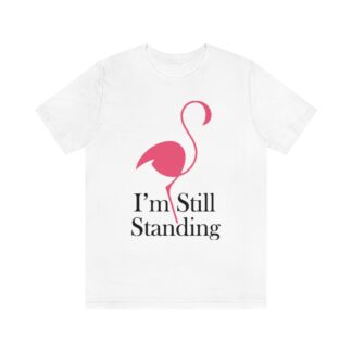 I'm Still Standing Flamingo Unisex Jersey Short Sleeve Tee