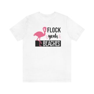 Flamingo Flock Yeah Beaches Tropical Unisex Jersey Short Sleeve Tee